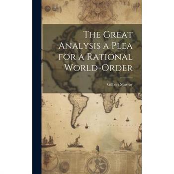 The Great Analysis a Plea for a Rational World-Order