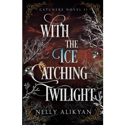 With the Ice Catching Twilight