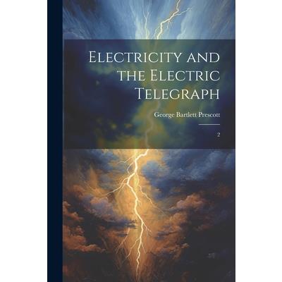 Electricity and the Electric Telegraph