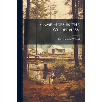 Camp Fires in the Wilderness;