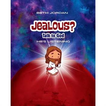 Jealous? Talk to God