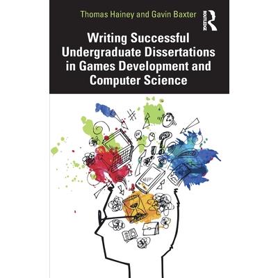 Writing Successful Undergraduate Dissertations in Games Development and Computer Science