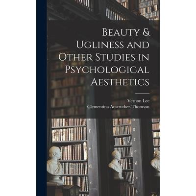 Beauty & Ugliness and Other Studies in Psychological Aesthetics
