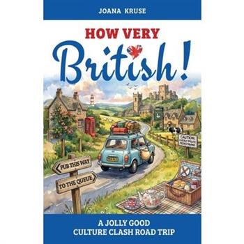 HOW VERY BRITISH! A Jolly Good Culture Clash Road Trip