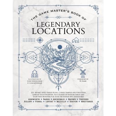 The Game Master’s Book of Legendary Locations The Game Master’s Book of Legendary Locations