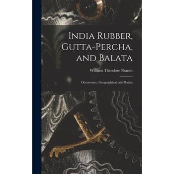 India Rubber, Gutta-Percha, and Balata