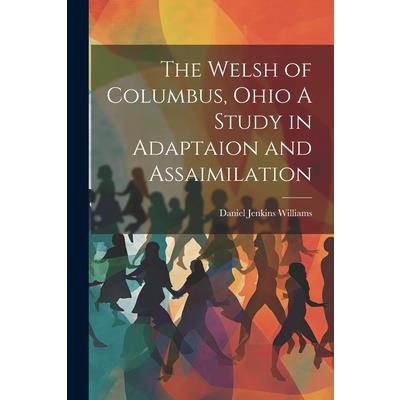 The Welsh of Columbus, Ohio A Study in Adaptaion and Assaimilation