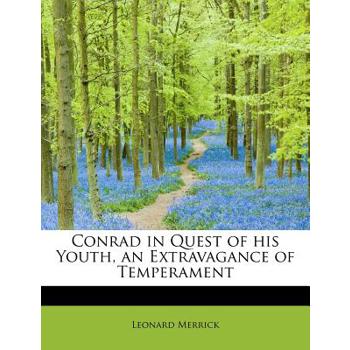 Conrad in Quest of His Youth, an Extravagance of Temperament