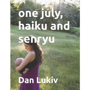 one july, haiku and senryu