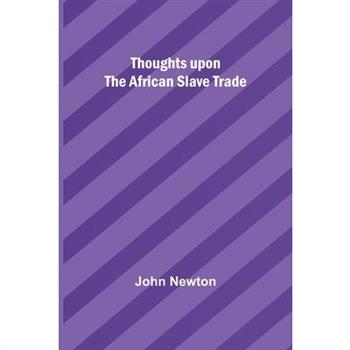 Thoughts upon the African slave trade