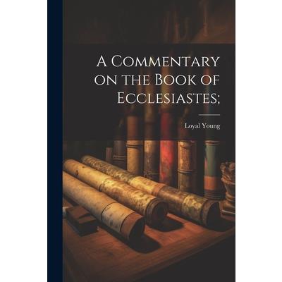 A Commentary on the Book of Ecclesiastes;