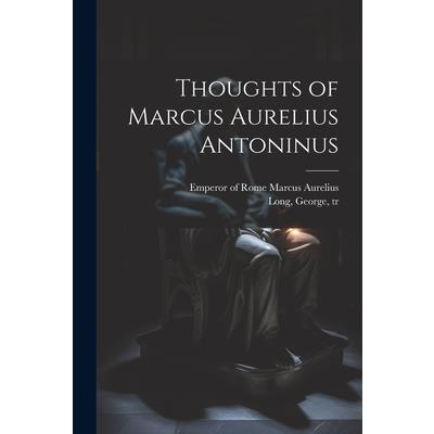 Thoughts of Marcus Aurelius Antoninus