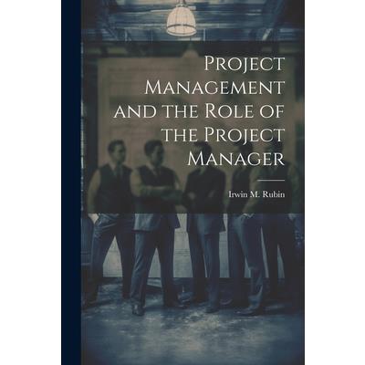 Project Management and the Role of the Project Manager