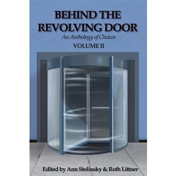Behind the Revolving Door, an Anthology of Choices, Volume II