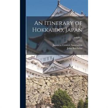 An Itinerary of Hokkaido, Japan; Volume 1