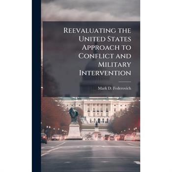 Reevaluating the United States Approach to Conflict and Military Intervention