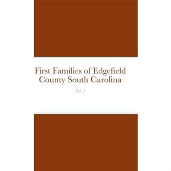 First Families of Edgefield County South Carolina Vol. 1