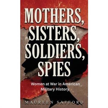 Mothers, Sisters, Soldiers, Spies