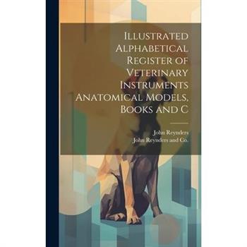 Illustrated Alphabetical Register of Veterinary Instruments Anatomical Models, Books and C