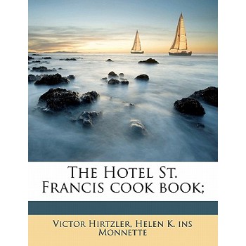 The Hotel St. Francis Cook Book;