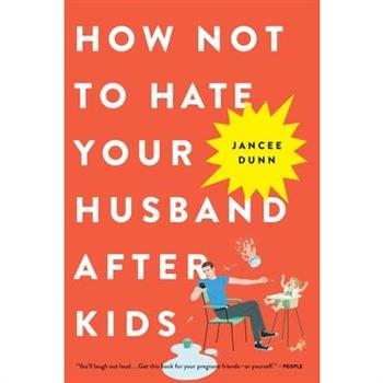 How Not to Hate Your Husband After Kids