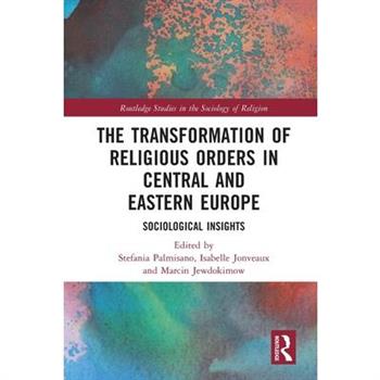The Transformation of Religious Orders in Central and Eastern Europe