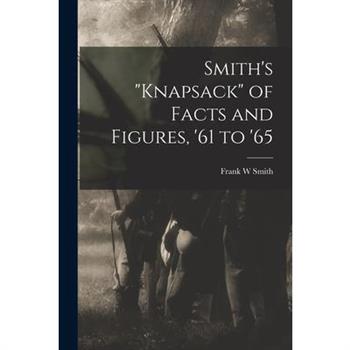 Smith's "knapsack" of Facts and Figures, '61 to '65