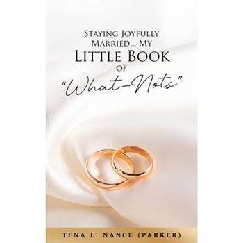 Staying Joyfully Married...My Little Book of "What-Nots"