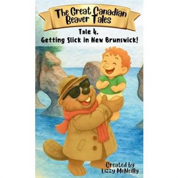 Tale 4. Getting Slick in New Brunswick!