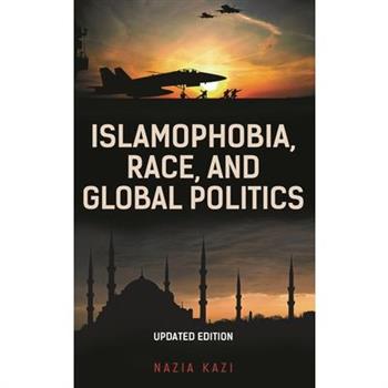 Islamophobia, Race, and Global Politics, Updated Edition