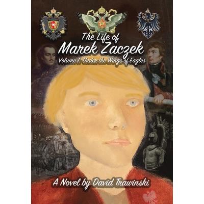 The Life of Marek Zaczek Volume 1