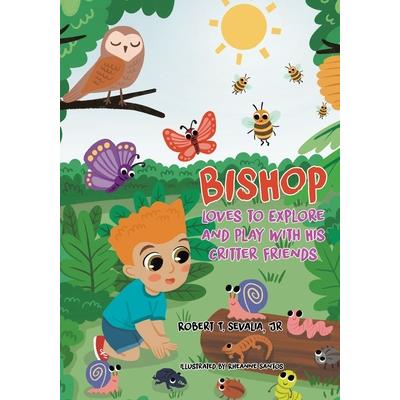 Bishop Loves to Explore and Play with His Critter Friends Bishop Loves to Explore and Play with His Critter Friends