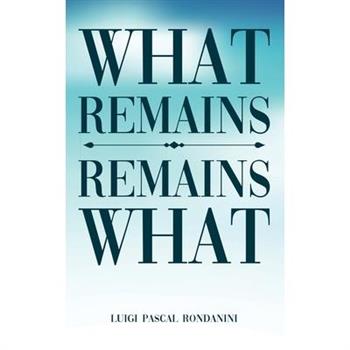 What Remains / Remains What