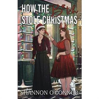 How The B*tch Stole Christmas