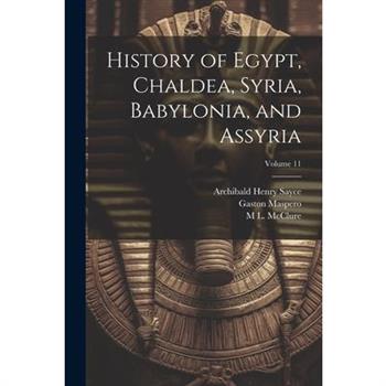 History of Egypt, Chaldea, Syria, Babylonia, and Assyria; Volume 11