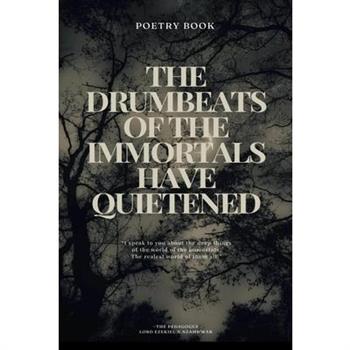 The Drumbeats of the Immortals Have Quietened