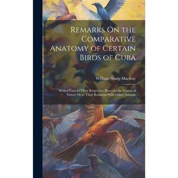 Remarks On the Comparative Anatomy of Certain Birds of Cuba