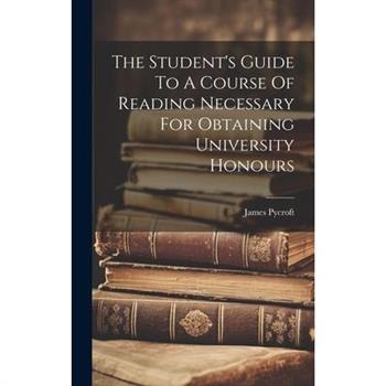 The Student’s Guide To A Course Of Reading Necessary For Obtaining University Honours