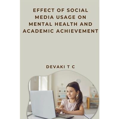Effect of Social Media Usage on Mental Health and Academic Achievement