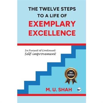 The Twelve Steps To A Life Of Exemplary Excellence