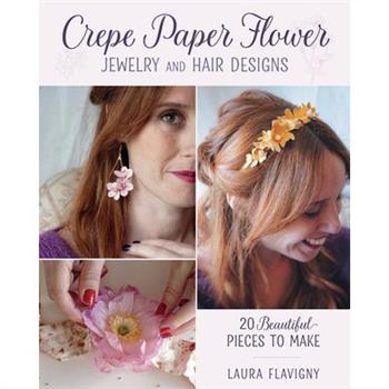Crepe Paper Flower Jewelry and Hair Designs