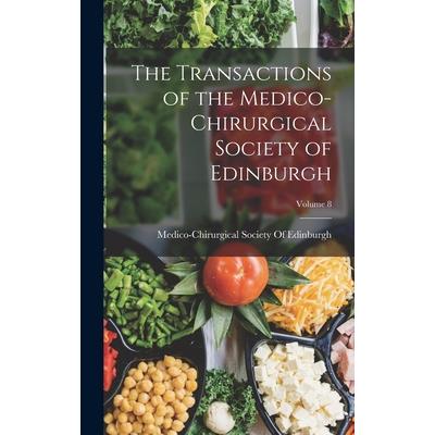 The Transactions of the Medico-Chirurgical Society of Edinburgh; Volume 8