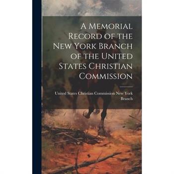 A Memorial Record of the New York Branch of the United States Christian Commission