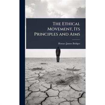 The Ethical Movement, Its Principles and Aims