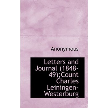 Letters and Journal (1848-49);Count Charles Leiningen-Westerburg