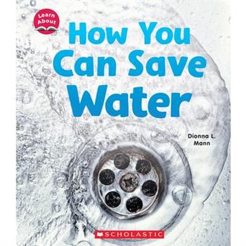 How You Can Save Water (Learn About)