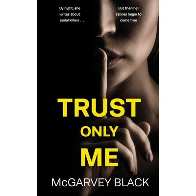 TRUST ONLY ME an unputdownable psychological thriller with a breathtaking twist