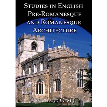 Studies in English Pre-Romanesque and Romanesque Architecture Volumes I and II