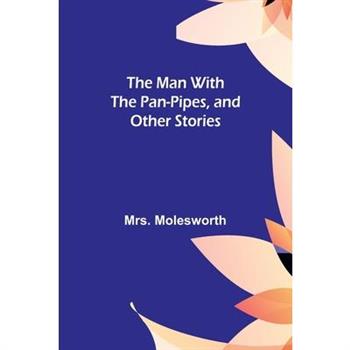 The Man with the Pan-Pipes, and Other Stories
