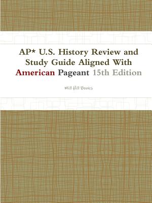 AP* U.S. History Review and Study Guide Aligned With American Pageant 15th Edition